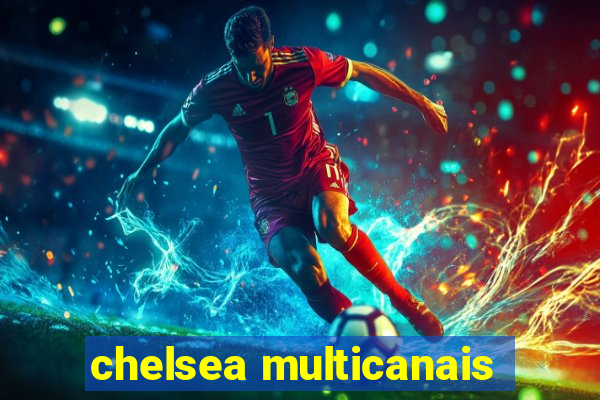 chelsea multicanais